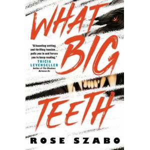 What Big Teeth | Rose Szabo (ISBN: 9781789097818)