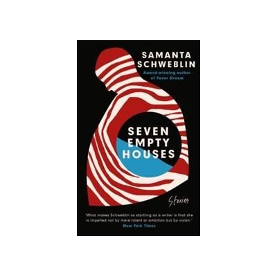 Seven Empty Houses - Samanta Schweblin