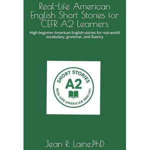 Real-Life American English Short Stories for CEFR A2 Learners | Jean Robert Laine PhD (ISBN: 9798990710184)