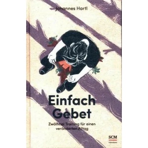 Einfach Gebet | Johannes Hartl (ISBN: 9783417268072)