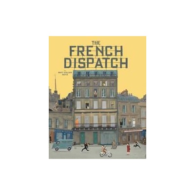 The Wes Anderson Collection: The French Dispatch - Matt Zoller Seitz, Abrams