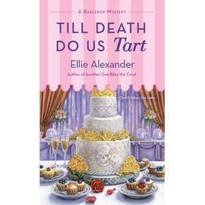 Till Death Do Us Tart | Ellie Alexander (ISBN: 9781250159373)