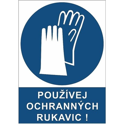 Tabulka Používej ochranných rukavic!, A4, samolepka - T 26010011