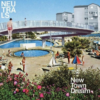 NEUTRALS - NEW TOWN DREAM 1 LP