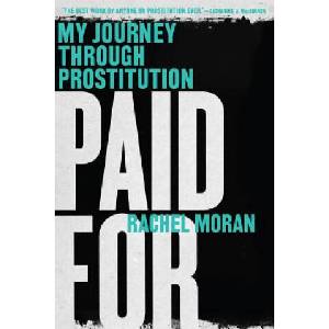 PAID FOR 8211 MY JOURNEY THROUGH PRO | Rachel Moran (ISBN: 9780393351972)