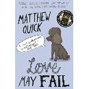 Love May Fail - Matthew Quick
