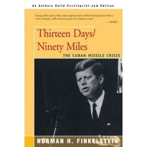 Thirteen Days/Ninety Miles | Norman H Finkelstein (ISBN: 9780595156542)