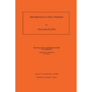 Introduction to Toric Varieties. (AM-131), Volume 131 | William Fulton (ISBN: 9780691000497)