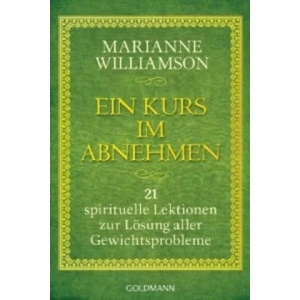 Ein Kurs im Abnehmen | Marianne Williamson, Susanne Gerold (ISBN: 9783442219643)