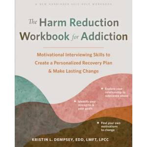 The Harm Reduction Workbook for Addiction: Motivational Interviewing Skills to Create a Personalized Recovery Plan and Make Lasting Change (ISBN: 9781648481901)