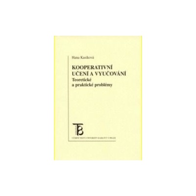 Kooperativní učení a vyučování. Teoretické a praktické problémy - Hana Kasíková