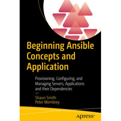 Beginning Ansible Concepts and Application | Shaun Smith, Peter Membrey