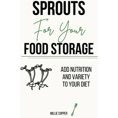 Sprouts for Your Food Storage | Millie Copper