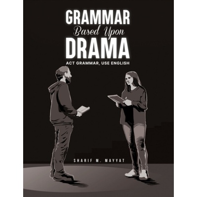 Grammar Based Upon Drama - Mayyat, Sharif M.