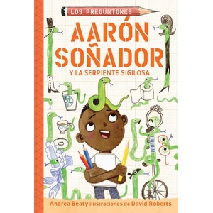 Aarón So? ador Y La Serpiente Sigilosa / Aaron Slater and the Sneaky Snake | Beaty, Andrea (ISBN: 9781644738559)