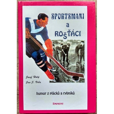 Sportsmani a rošťáci - Josef Holý, Jan J. Vrba