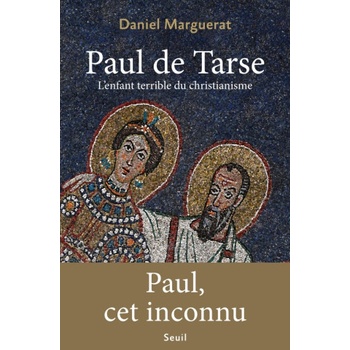 Paul de Tarse. L'enfant terrible du christianisme | Daniel Marguerat