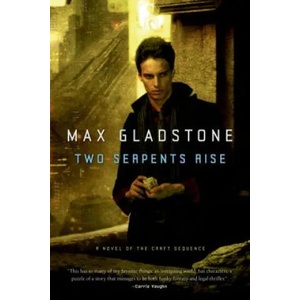 Two Serpents Rise | Max Gladstone (ISBN: 9780765333131)