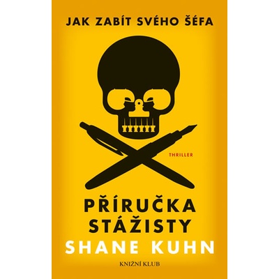 Jak zabít svého šéfa: Příručka stážisty + Obyčejný pátek - Shane Kuhn