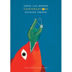 Conversations, Volume 1 | Jorge Luis Borges, Osvaldo Ferrari, Jason Wilson (ISBN: 9780857423986)