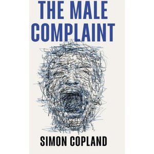 The Male Complaint | Copland, Simon James (2025)