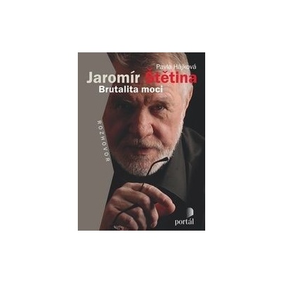 Jaromír Štětina Brutalita moci - Pavla Hájková