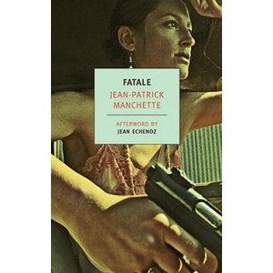 Fatale | Jean-Patrick Manchette, Jean Echenoz, Donald Nicholson-Smith (2011)