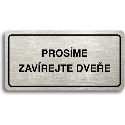 ACCEPT Piktogram PROSÍME ZAVÍREJTE DVEŘE - stříbrná tabulka - černý tisk