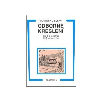 Odborné kreslení pro 1. a 2. ročník SPŠ stavebních Vladimír Cibulka
