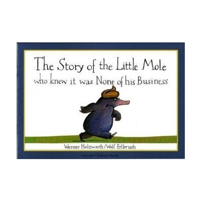 The Story of the Little Mole Who Knew it Was None of His Business - Werner Holzwa