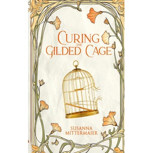 Curing the Gilded Cage (ISBN: 9781634937061)