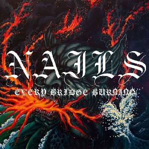 Nails - Every Bridge Burning (45 RPM) (Forest Green Coloured) (LP) (0727361537616)