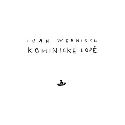 Ivan Wernisch Kominické lodě