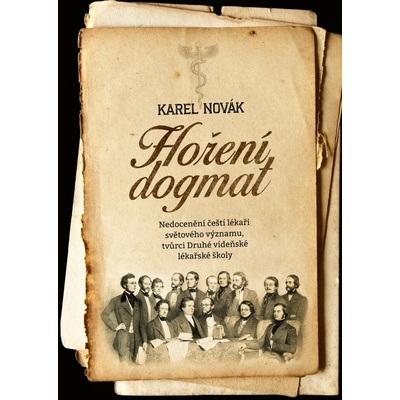 Hoření dogmat: Nedocenění čeští lékaři světového významu, tvůrci Druhé vídeňské lékařské školy