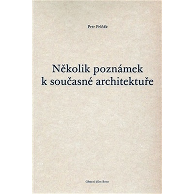 Několik poznámek k současné architektuře - Petr Pelčák