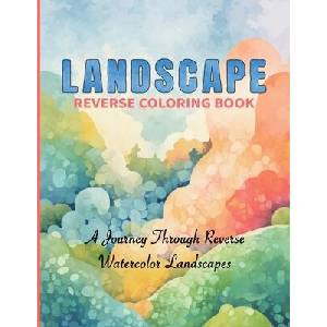 Landscape Reverse Coloring Book (ISBN: 9781923176003)