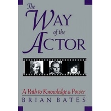 The Way of the Actor: A Path to Knowledge & Power Bates BrianPaperback