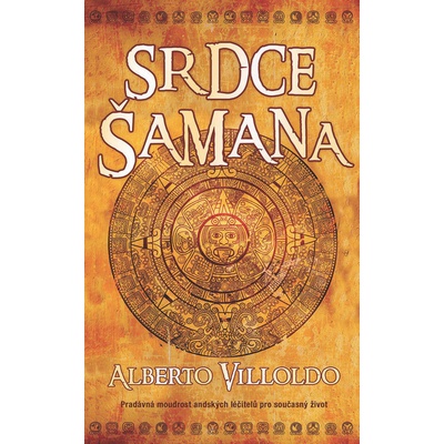 Srdce šamana - Alberto Villoldo