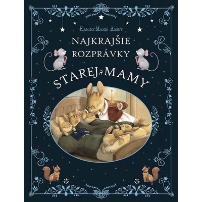 Najkrajšie rozprávky starej mamy - Karine-Marie Amiot, Julie Mellan