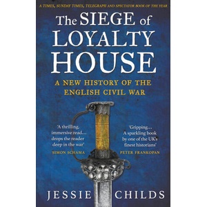 Siege of Loyalty House | Jessie Childs (ISBN: 9781784702090)