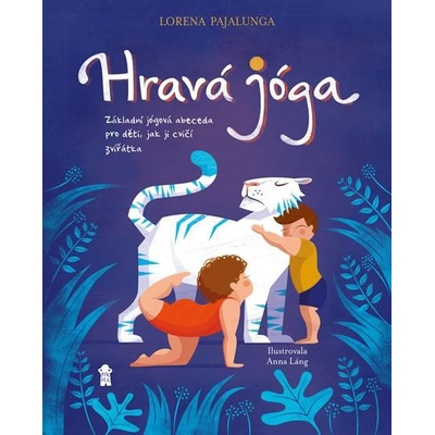 Hravá jóga Základní jógová abeceda, jak ji cvičí zvířátka