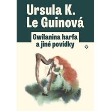 Gwilanina harfa a jiné povídky - Le Guinová Ursula K.