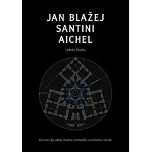 Ladislav Moučka: Jan Blažej Santini Aichel