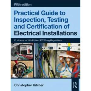 Practical Guide to Inspection, Testing and Certification of Electrical Installations | Christopher Kitcher (ISBN: 9781138613324)