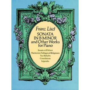 Sonata in B Minor and Other Works for Piano | Franz Liszt, Classical Piano Sheet Music, Franz Liszt (ISBN: 9780486261829)