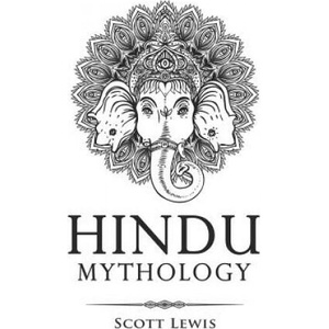 Hindu Mythology: Classic Stories of Hindu Myths, Gods, Goddesses, Heroes and Monsters | Scott Lewis (2018)