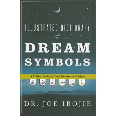 Illustrated Dictionary of Dream Symbols: A Biblical Guide to Your Dreams and Visions (Ibojie Joe)(Paperback)