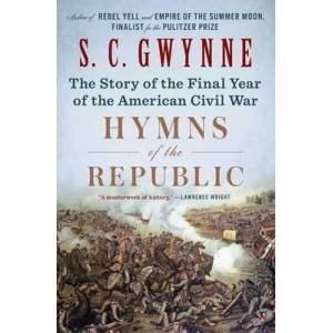 Hymns of the Republic: The Story of the Final Year of the American Civil War | S. C. Gwynne (ISBN: 9781501116230)