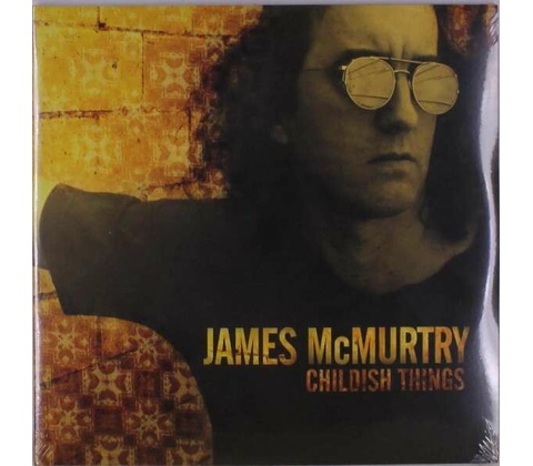 Childish things - James McMurtry LP