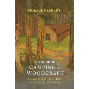 Book of Camping & Woodcraft | Horace Kephart (ISBN: 9781614279457)